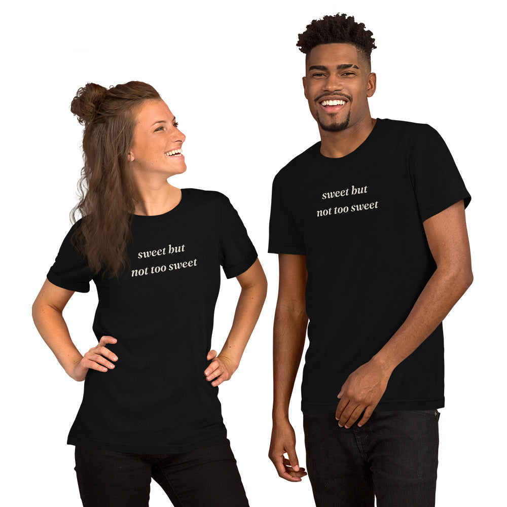 Sweet But Not Too Sweet text t-shirt, black, unisex tee