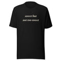Sweet But Not Too Sweet text t-shirt, black