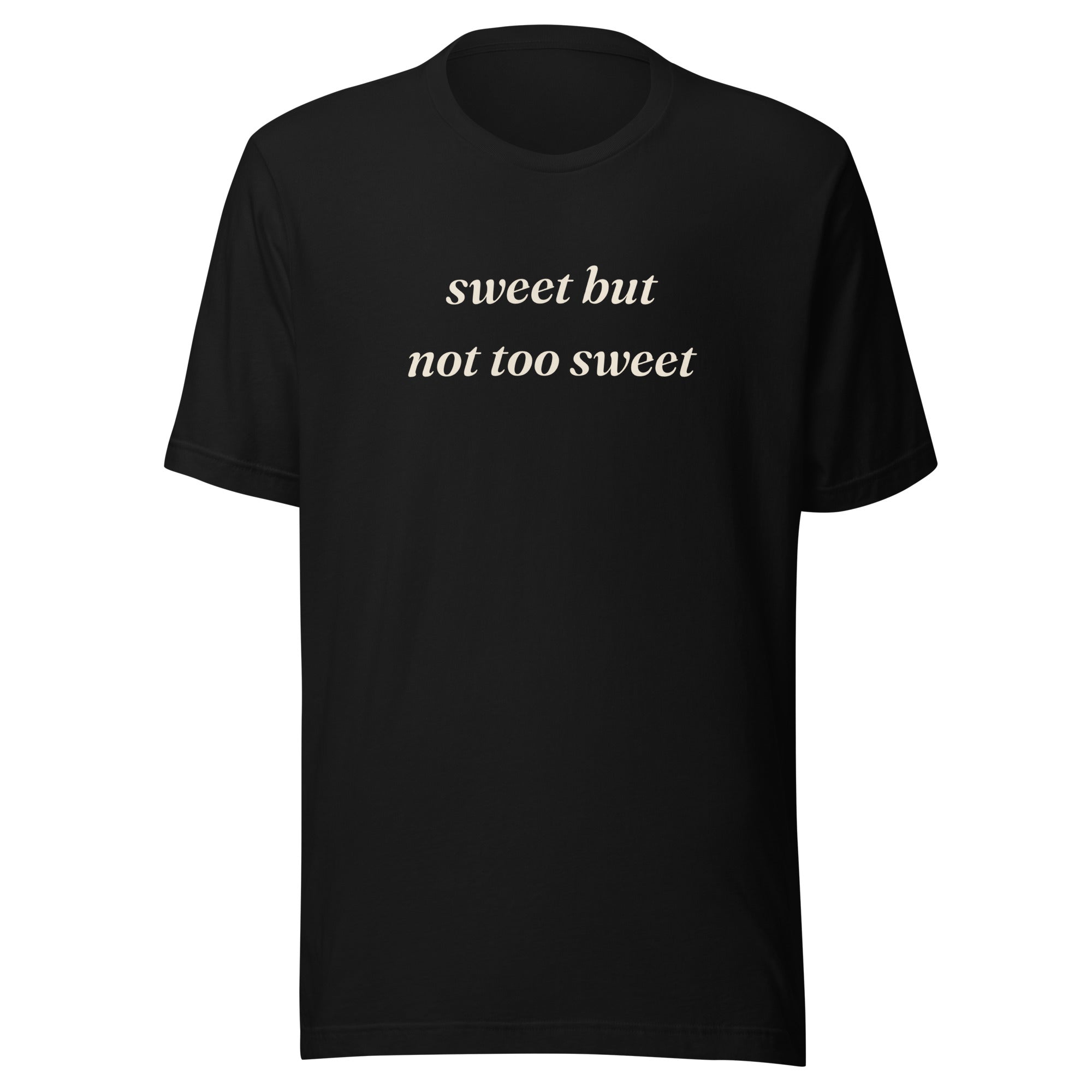 Sweet But Not Too Sweet text t-shirt, black