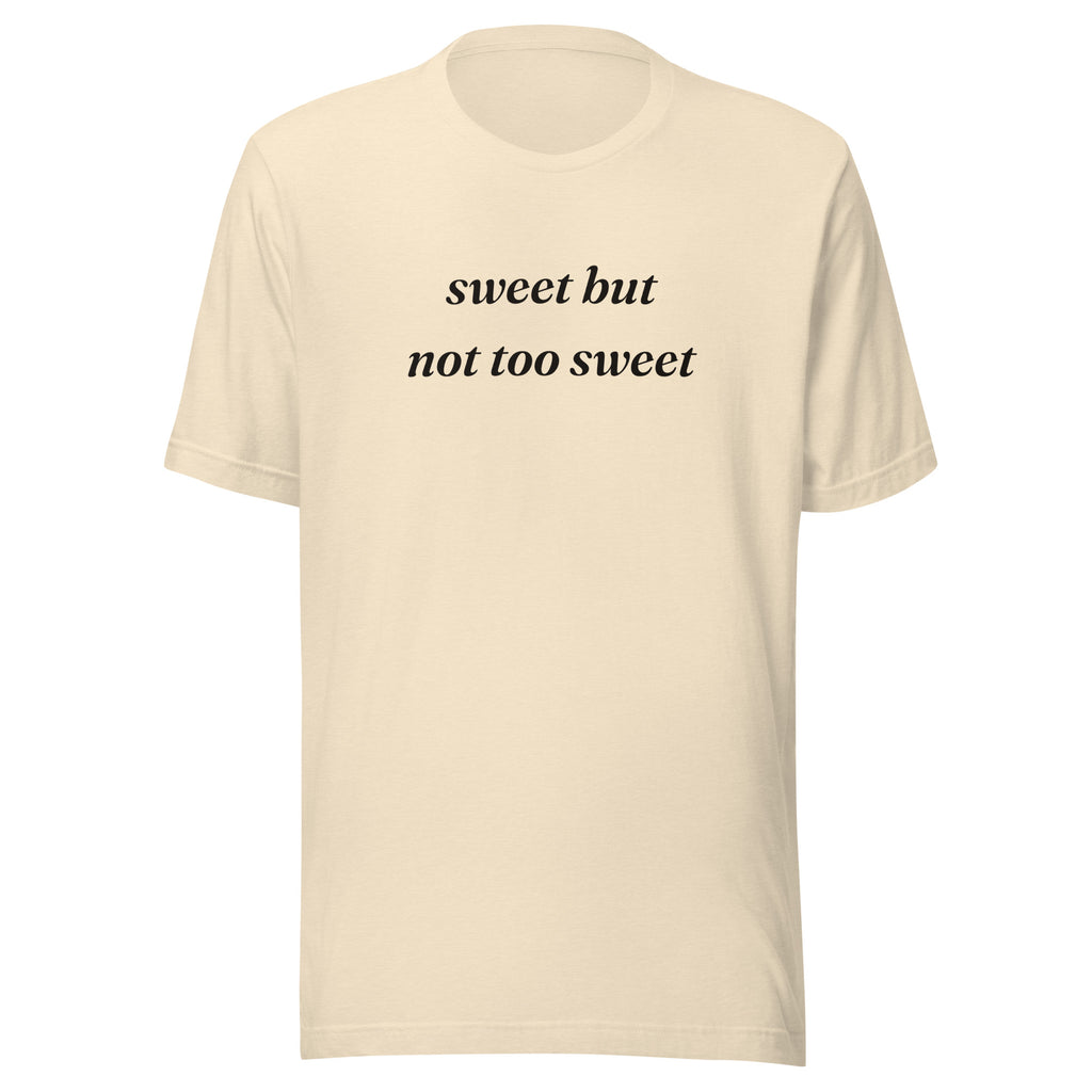 Sweet But Not Too Sweet text t-shirt, heather natural